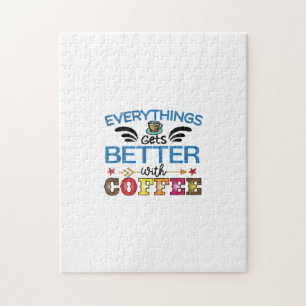 Coffee Art Everything Gets Better With Coffee Jigsaw Puzzle