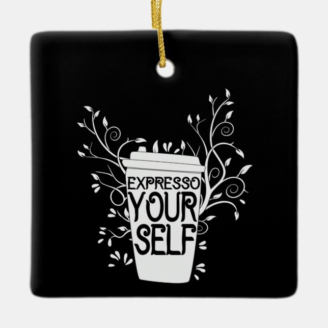 Coffee Art Expresso Yourself Ceramic Ornament (Front)