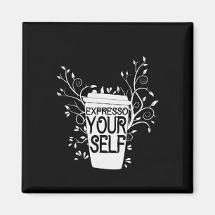 Coffee Art Expresso Yourself Magnet