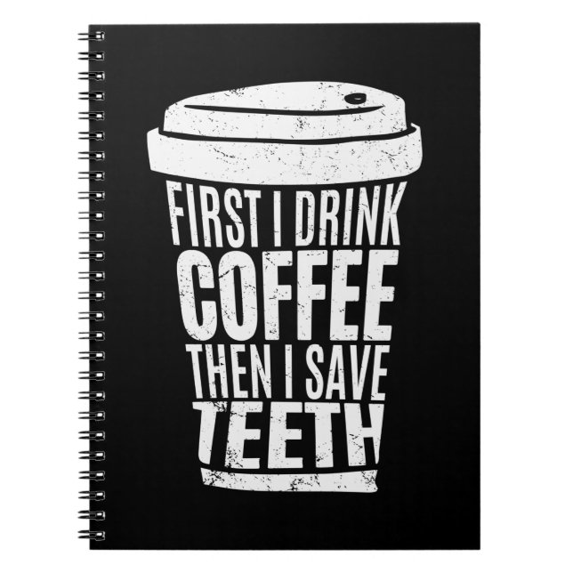 Coffee Art First I Drink Coffee .png Notebook (Front)