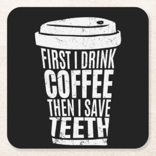 Coffee Art First I Drink Coffee .png Square Paper Coaster