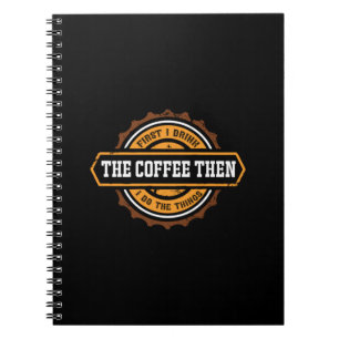 Coffee Art First I Drink The Coffee Notebook