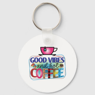 Coffee Art Good Vibes And Hot Coffee Key Ring
