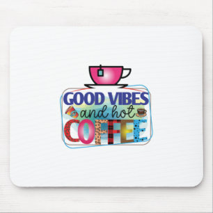 Coffee Art Good Vibes And Hot Coffee Mouse Pad