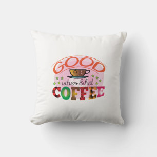 Coffee Art Good Vibes & Hot Coffee Cushion