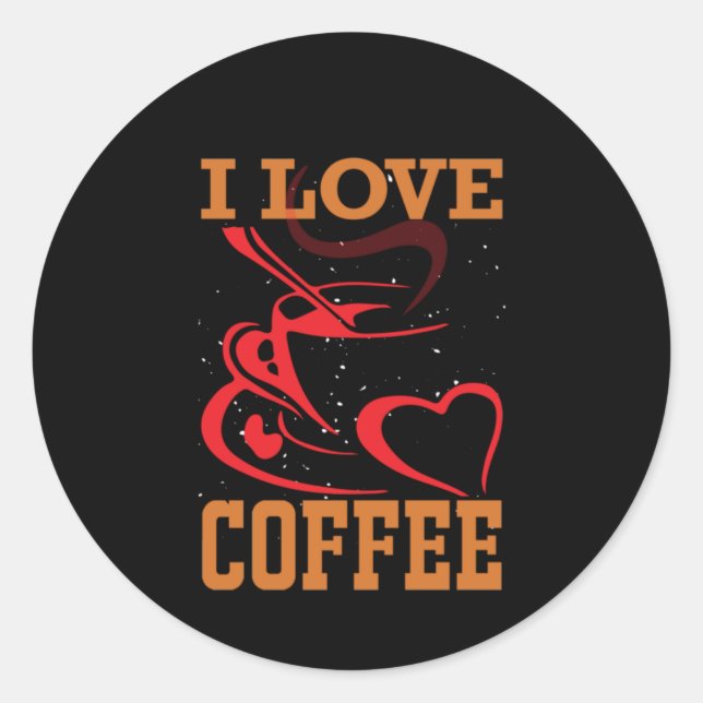 Coffee Art I Love Coffee Classic Round Sticker (Front)