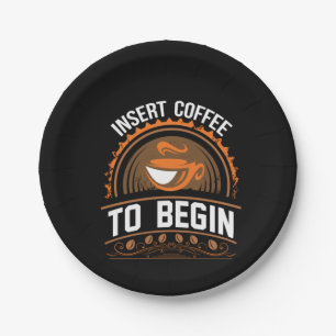 Coffee Art Insert Coffee To Begin Paper Plate