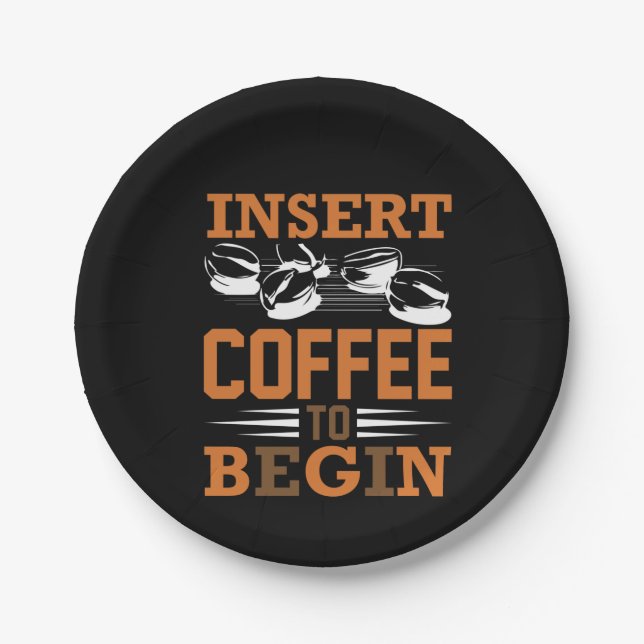 Coffee Art Insert Coffee To Begin Paper Plate (Front)