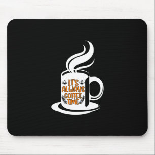Coffee Art Its Always Coffee Time Mouse Pad