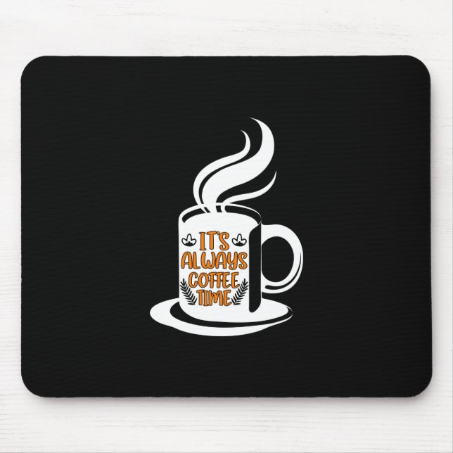 Coffee Art Its Always Coffee Time Mouse Pad (Front)