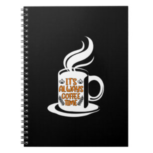 Coffee Art Its Always Coffee Time Notebook