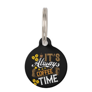 Coffee Art It's Always Coffee Time Pet Tag
