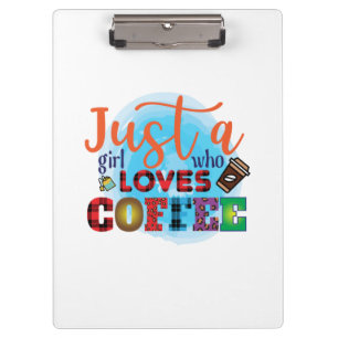 Coffee Art Just A Girl Who Loves Coffee Clipboard