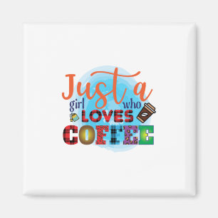 Coffee Art Just A Girl Who Loves Coffee Magnet