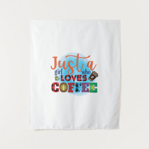 Coffee Art Just A Girl Who Loves Coffee Tapestry