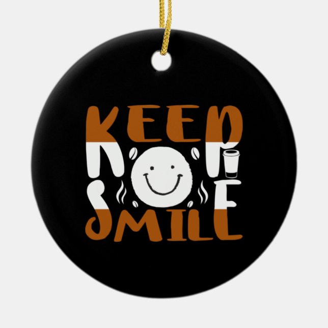 Coffee Art Keep Smile Ceramic Ornament (Front)