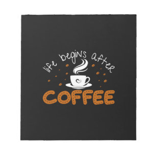 Coffee Art Life Begins After Coffee Notepad