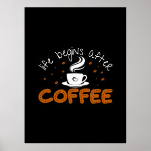 Coffee Art Life Begins After Coffee Poster
