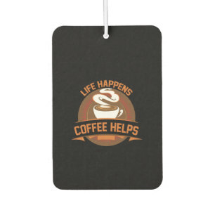 Coffee Art Life Happens Coffee Helps Car Air Freshener