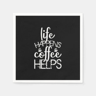 Coffee Art Life Happens Coffee Helps Napkin