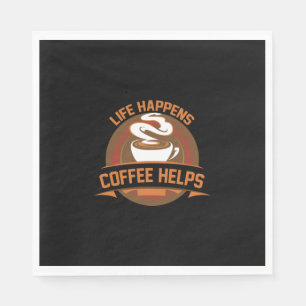 Coffee Art Life Happens Coffee Helps Napkin