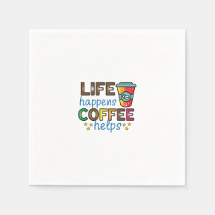 Coffee Art Life Happens Coffee Helps Napkin