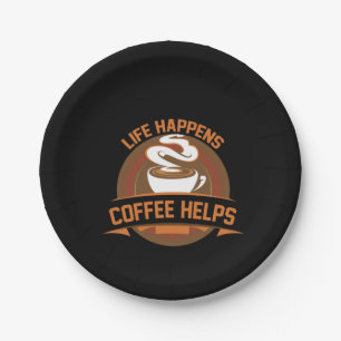 Coffee Art Life Happens Coffee Helps Paper Plate