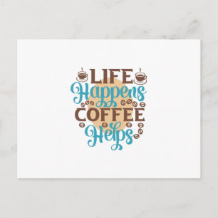 Coffee Art Life Happens Coffee Helps Postcard