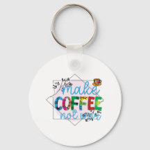 Coffee Art Make Coffee Not War