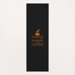 Coffee Art Mama Needs Coffee Yoga Mat