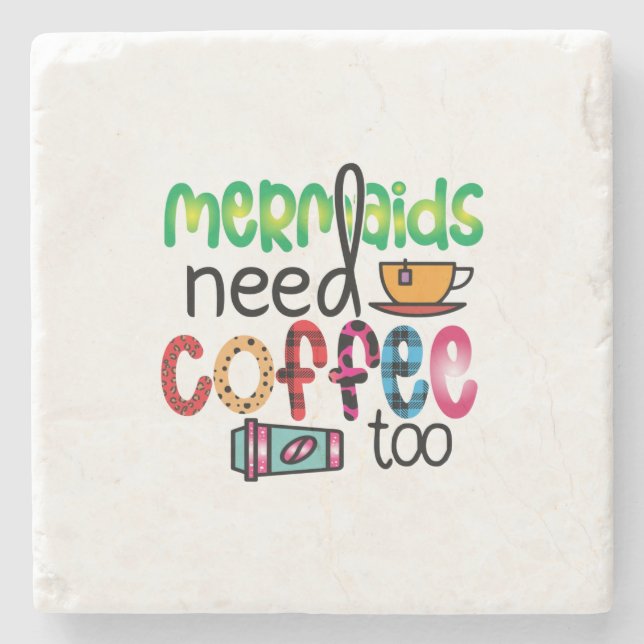 Coffee Art Mermaids Need Coffee Too Stone Coaster (Front)