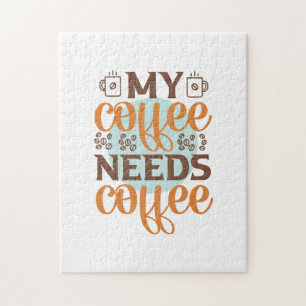 Coffee Art My Coffee Needs Coffee Jigsaw Puzzle