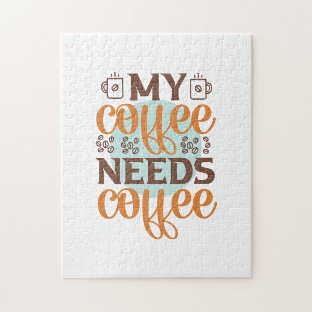 Coffee Art My Coffee Needs Coffee Jigsaw Puzzle (Vertical)