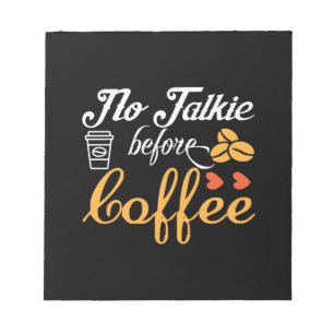 Coffee Art No Talkie Before Coffee Notepad