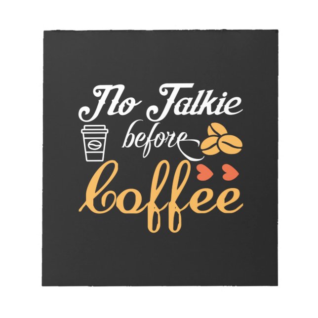 Coffee Art No Talkie Before Coffee Notepad (Front)