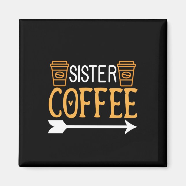 Coffee Art Sister Coffee Magnet (Front)