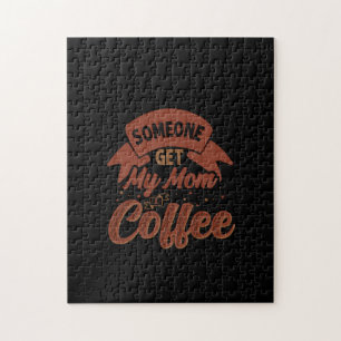 Coffee Art Someone Get My Mum Coffee Jigsaw Puzzle