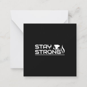 Coffee Art Stay Strong Card