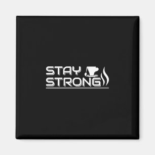 Coffee Art Stay Strong Magnet