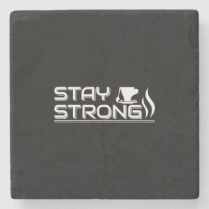 Coffee Art Stay Strong Stone Coaster