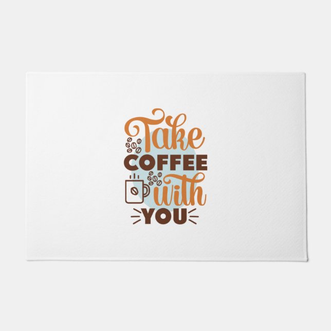 Coffee Art Take Coffee With You Doormat (Front)