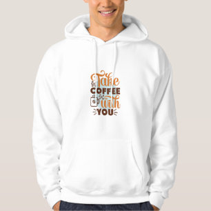 Coffee Art Take Coffee With You Hoodie