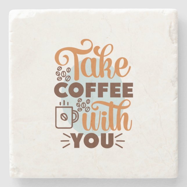 Coffee Art Take Coffee With You Stone Coaster (Front)