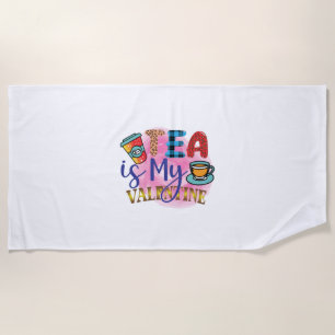 Coffee Art Tea Is My Valentine Beach Towel