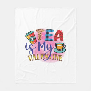 Coffee Art Tea Is My Valentine Fleece Blanket