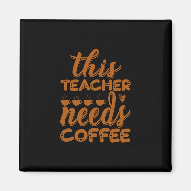 Coffee Art This Teacher Needs Coffee Magnet (Front)
