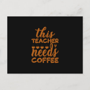 Coffee Art This Teacher Needs Coffee Postcard