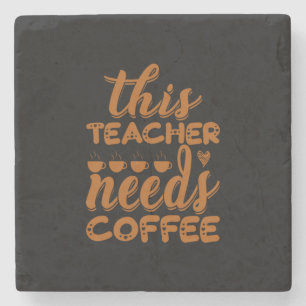 Coffee Art This Teacher Needs Coffee Stone Coaster