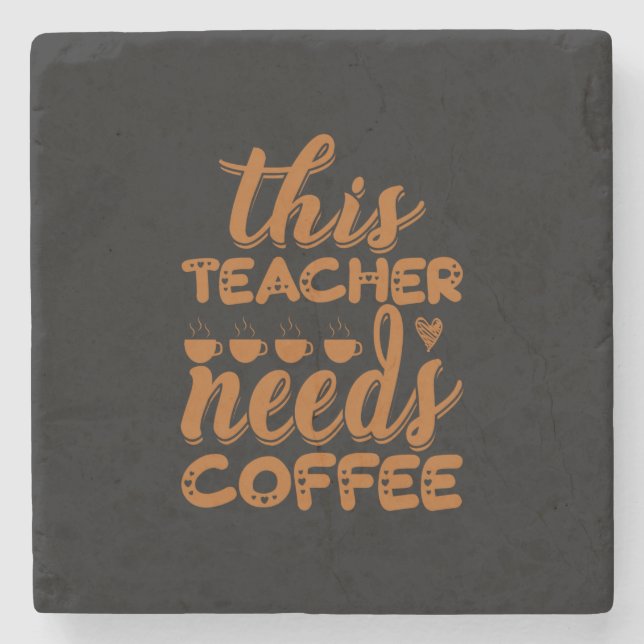 Coffee Art This Teacher Needs Coffee Stone Coaster (Front)