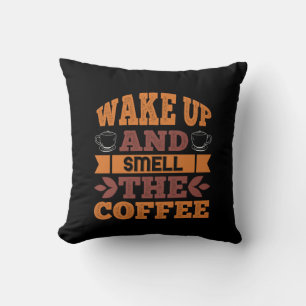 Coffee Art Wake Up And Smell The Coffee Cushion